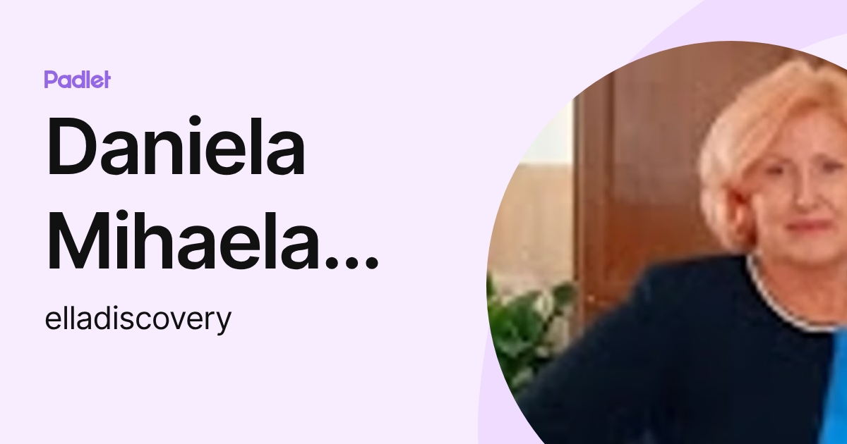 Daniela Mihaela Vîlcu (elladiscovery) profile | Padlet