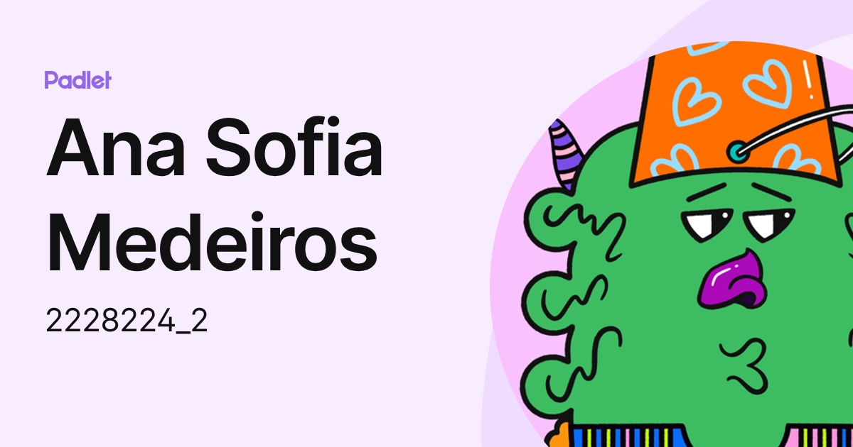 Ana Sofia Medeiros (2228224_2) profile | Padlet