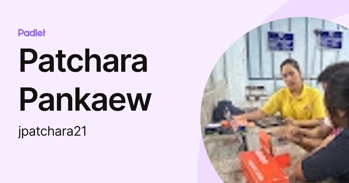 Patchara Pankaew (jpatchara21) profile | Padlet