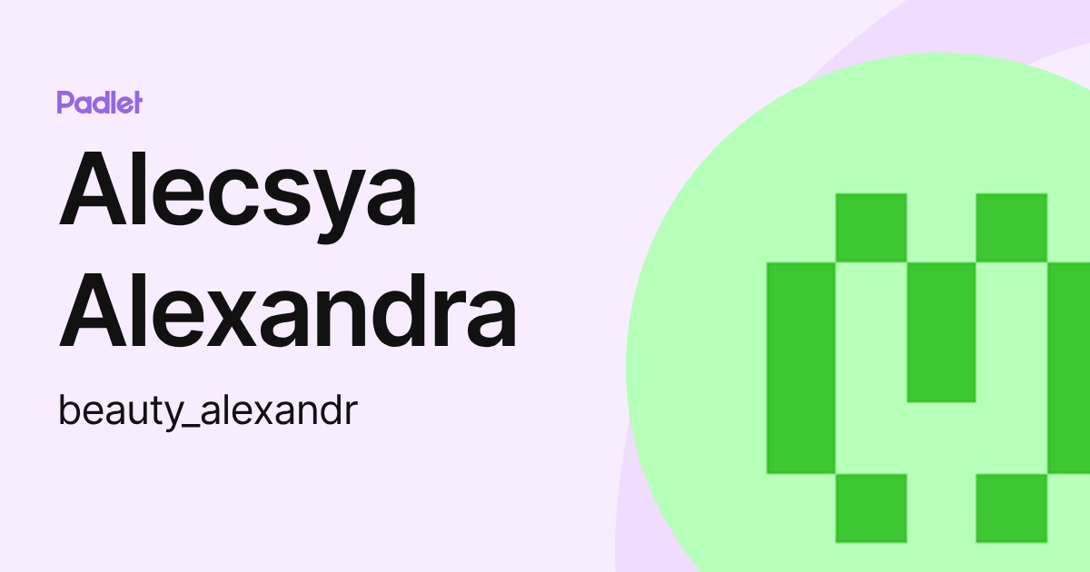 Alecsya Alexandra (beauty_alexandr) profile | Padlet