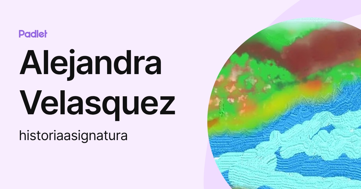 Alejandra Velasquez (historiaasignatura) profile | Padlet