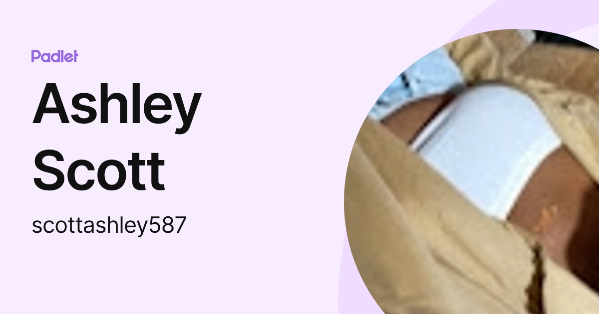Ashley Scott (scottashley587) profile | Padlet