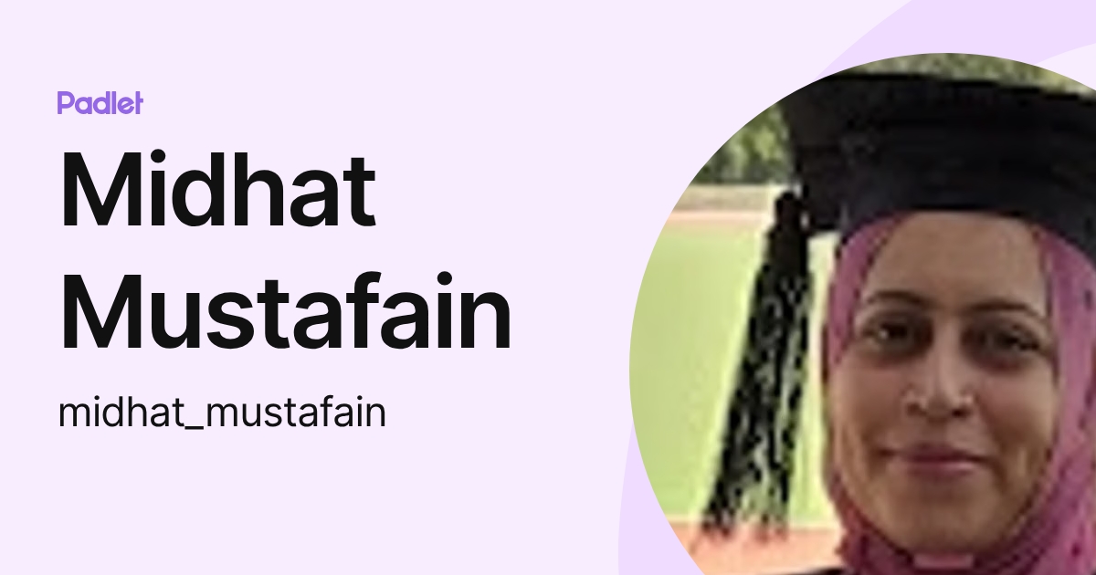 Midhat Mustafain (midhat_mustafain) profile | Padlet
