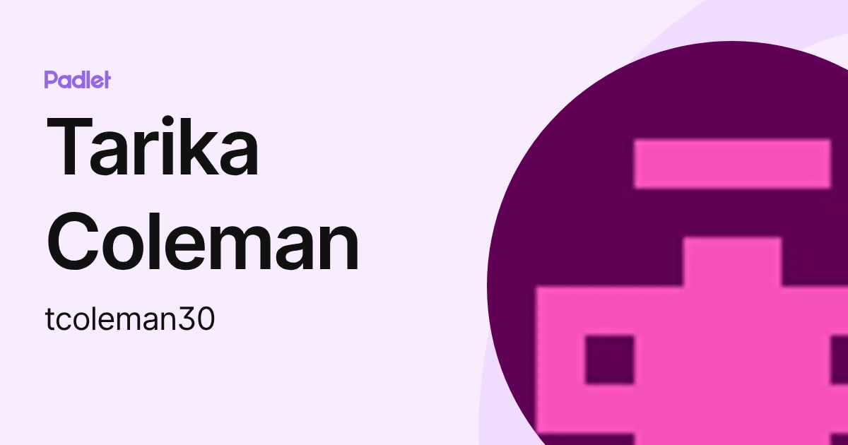 Tarika Coleman (tcoleman30) profile | Padlet