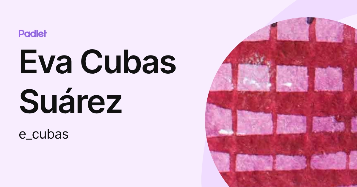 Eva Cubas Suárez (e_cubas) profile | Padlet