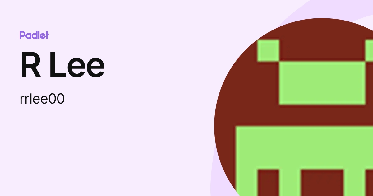 R Lee (rrlee00) profile | Padlet