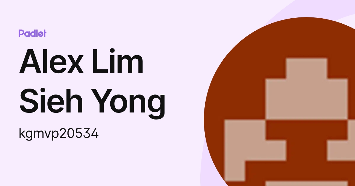 Alex Lim Sieh Yong (kgmvp20534) profile | Padlet
