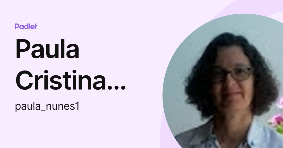 Paula Cristina Coelho Nunes (paula_nunes1) profile | Padlet