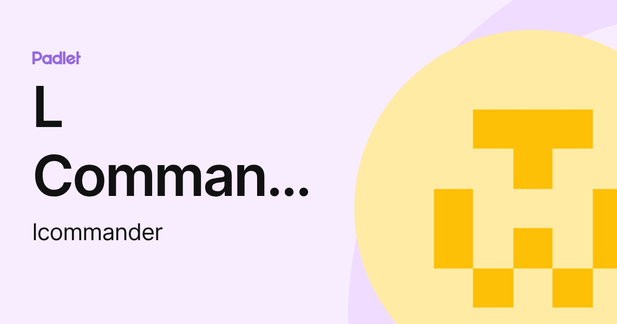 L Commander (lcommander) profile | Padlet