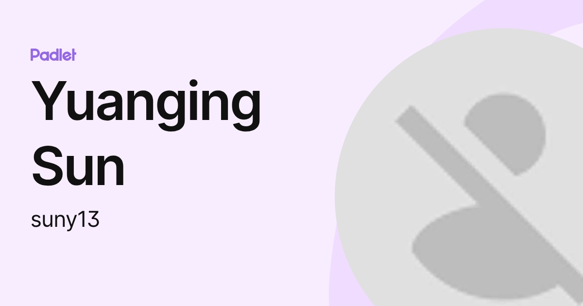 Yuanging Sun (suny13) profile | Padlet