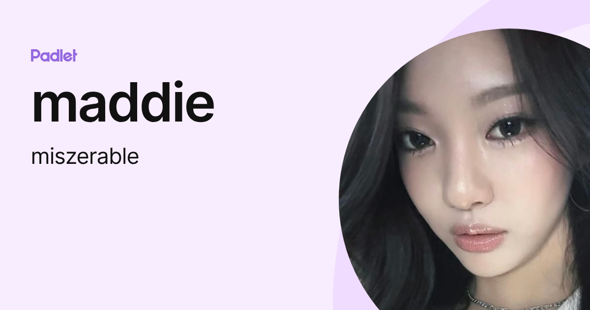 maddie (miszerable) profile | Padlet
