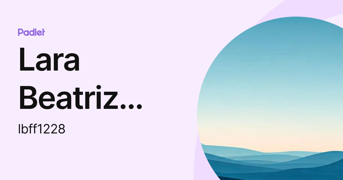 Lara Beatriz Faria Ferreira (lbff1228) profile | Padlet