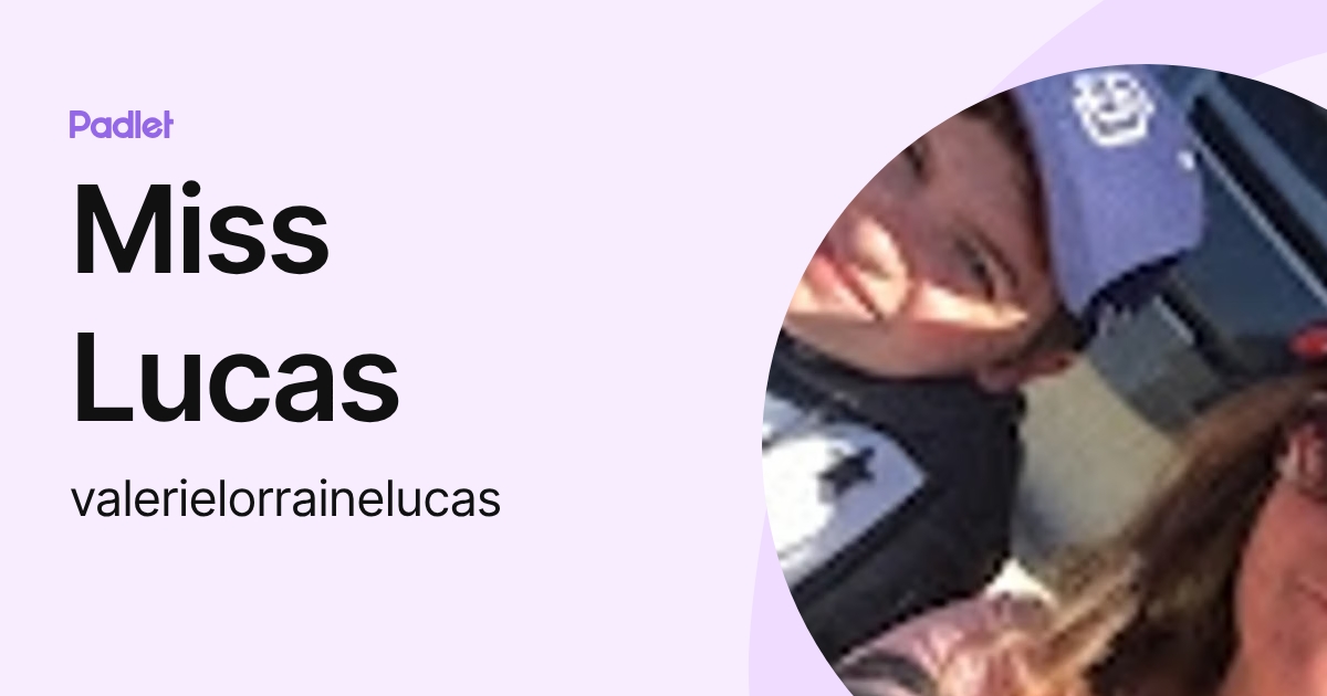 Miss Lucas (valerielorrainelucas) profile | Padlet