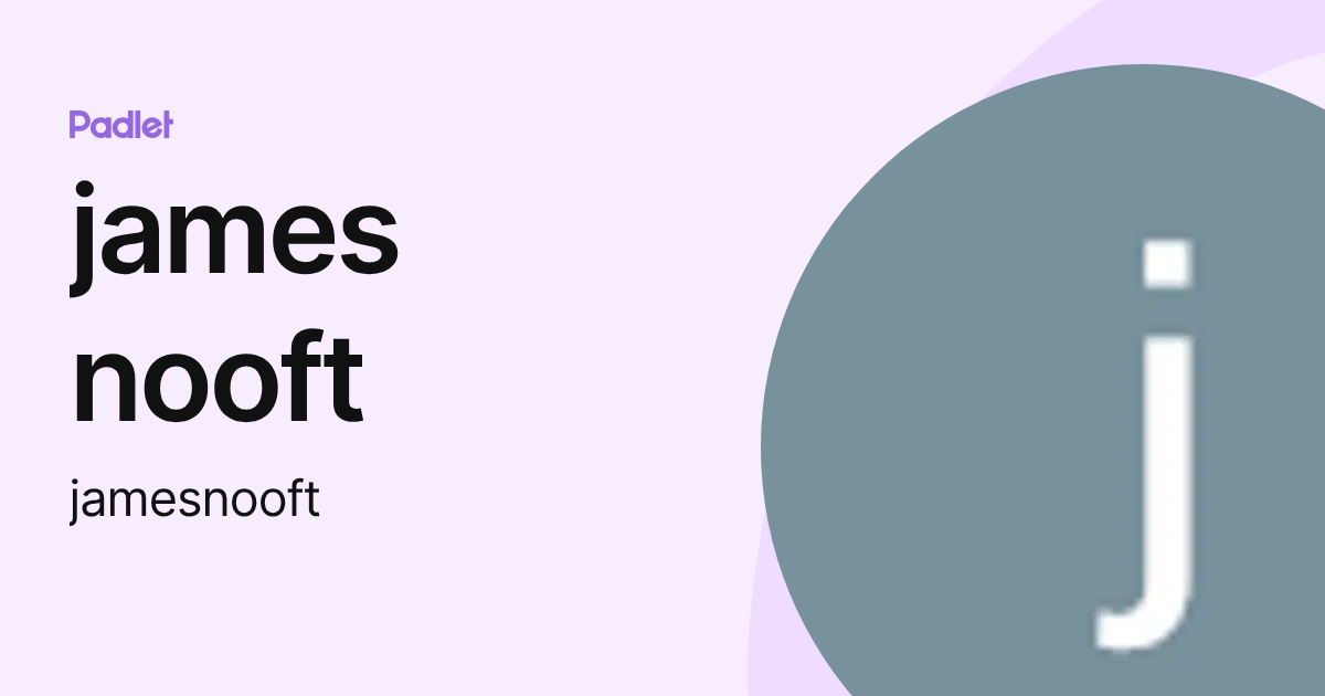 james nooft (jamesnooft) profile | Padlet
