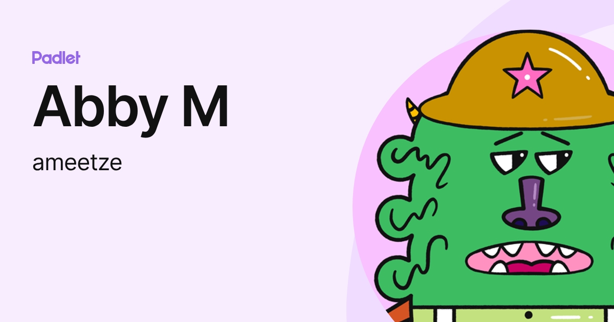 Abby M (ameetze) profile | Padlet
