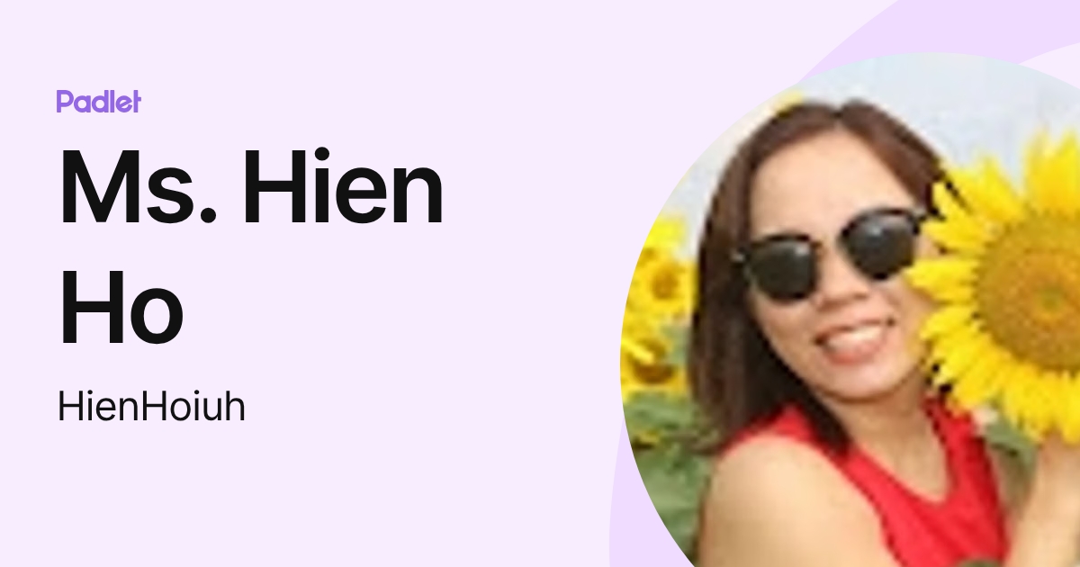 Ms. Hien Ho (HienHoiuh) profile | Padlet