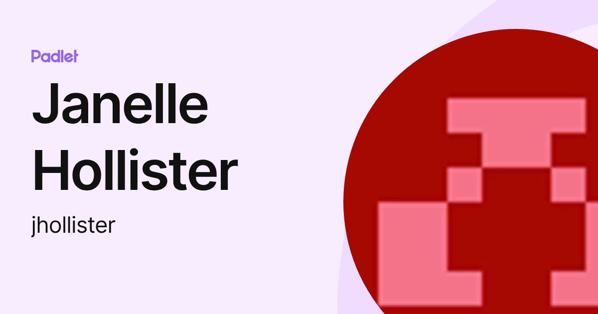Janelle Hollister (jhollister) profile | Padlet