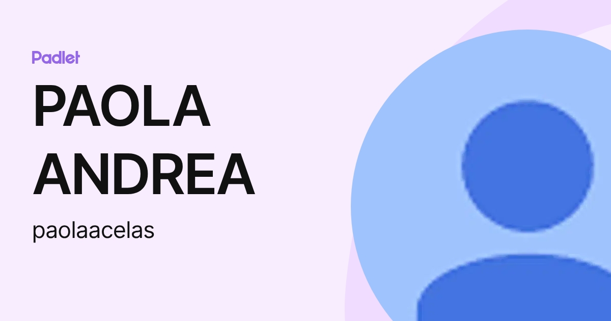 PAOLA ANDREA (paolaacelas) profile | Padlet