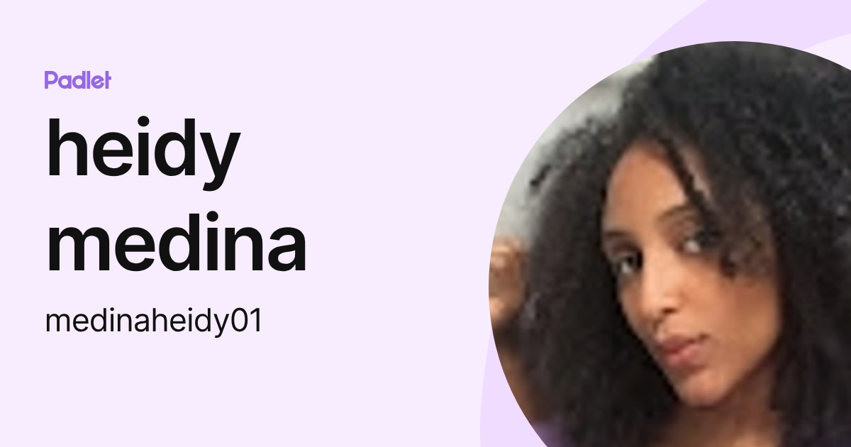 heidy medina (medinaheidy01) profile | Padlet
