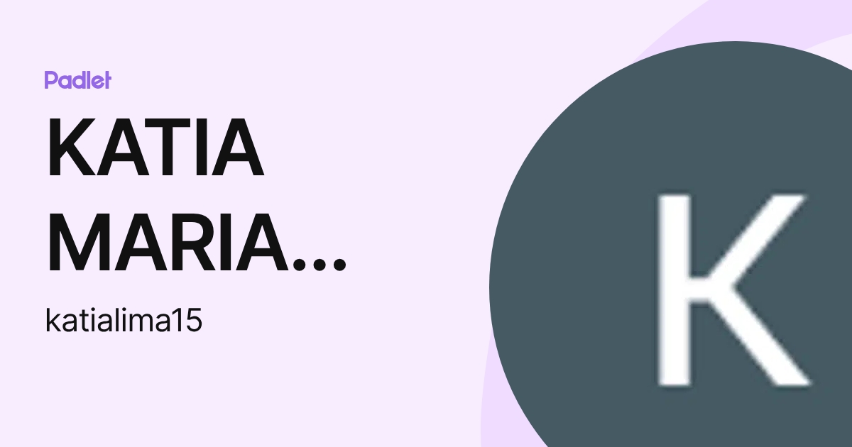 KATIA MARIA PEREIRA DE LIMA (katialima15) profile | Padlet