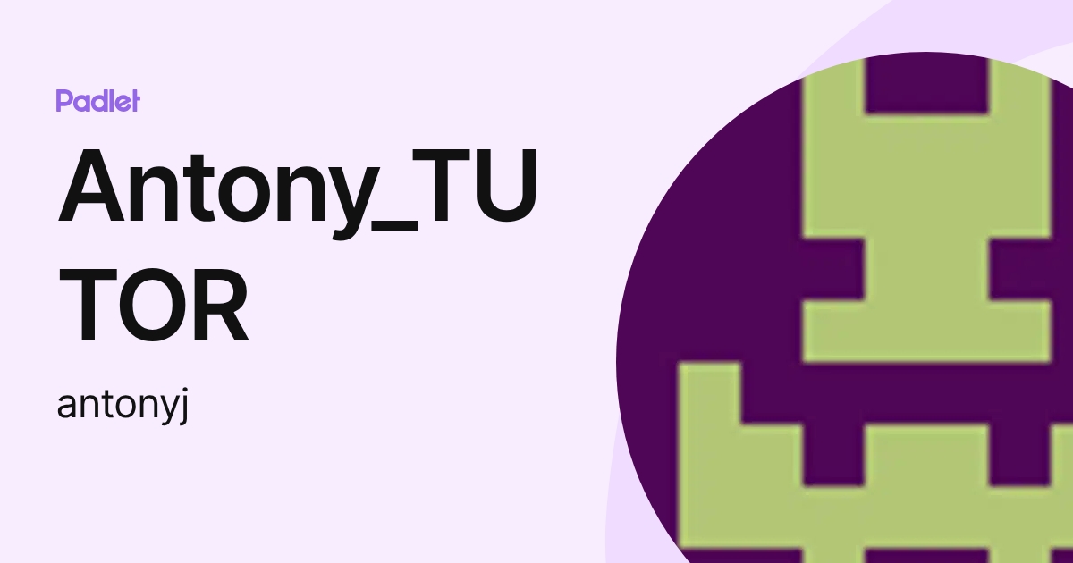 Antony_TUTOR (antonyj) profile | Padlet