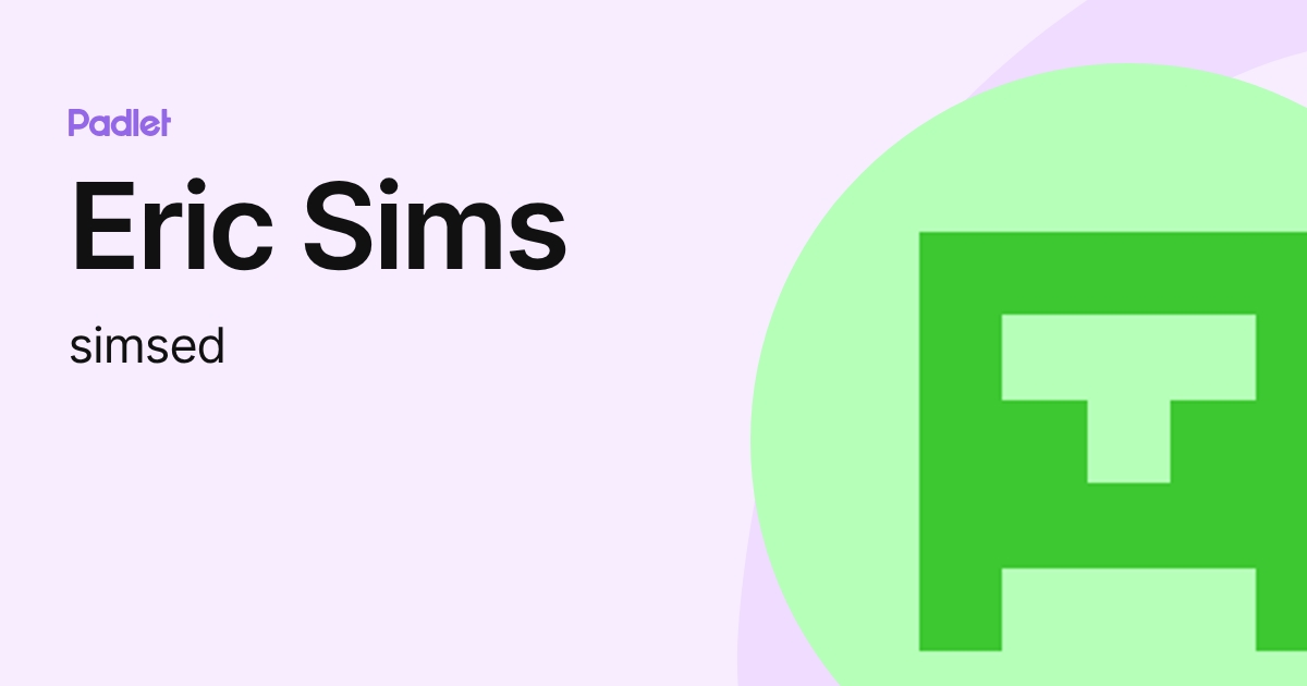 Eric Sims (simsed) profile | Padlet