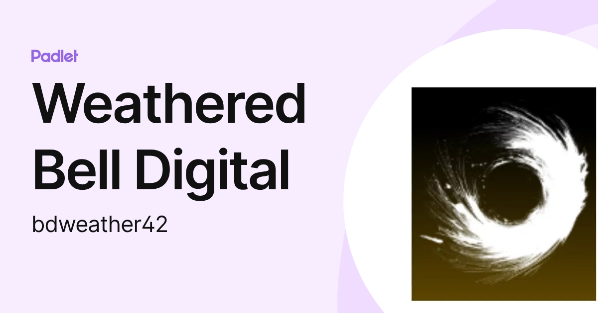 Weathered Bell Digital (bdweather42) profile | Padlet