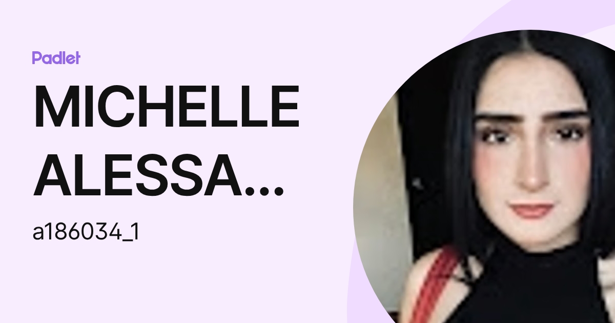 MICHELLE ALESSANDRA GOMEZ MENDEZ (a186034_1) profile | Padlet
