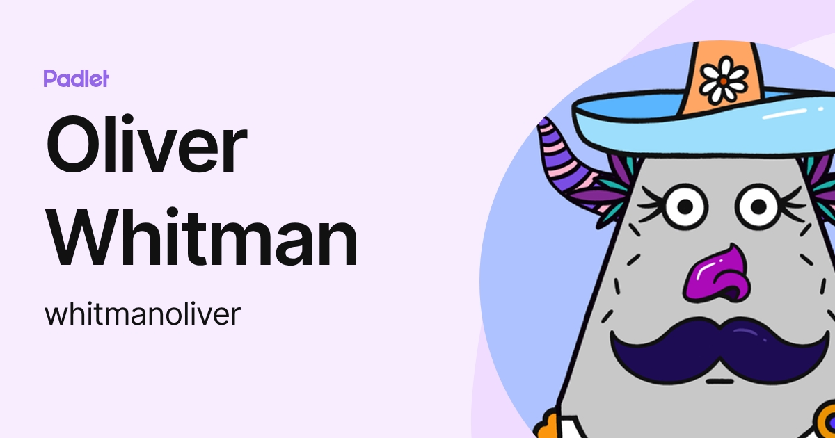 Oliver Whitman (whitmanoliver) profile | Padlet