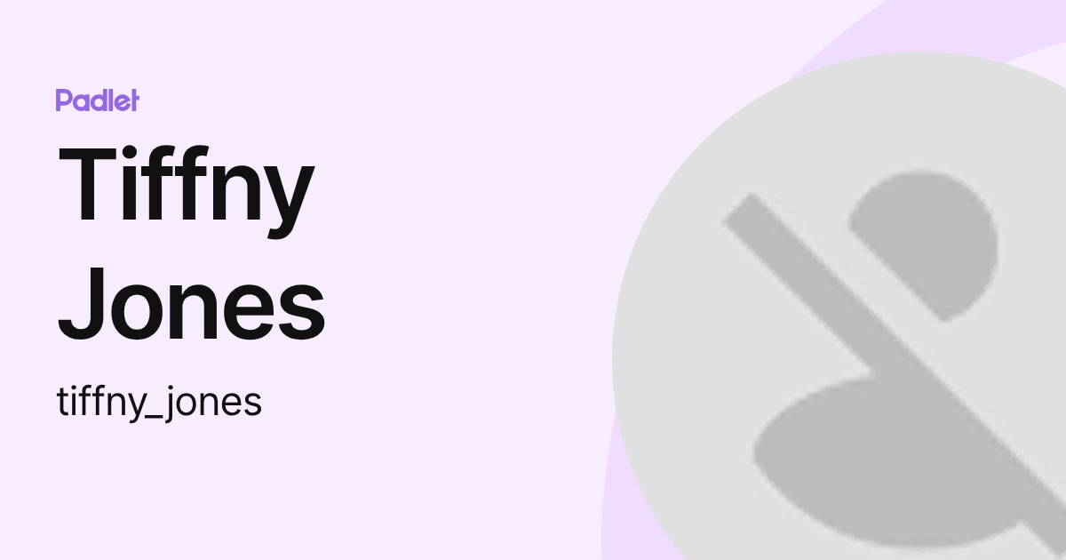 Tiffny Jones (tiffny_jones) profile | Padlet
