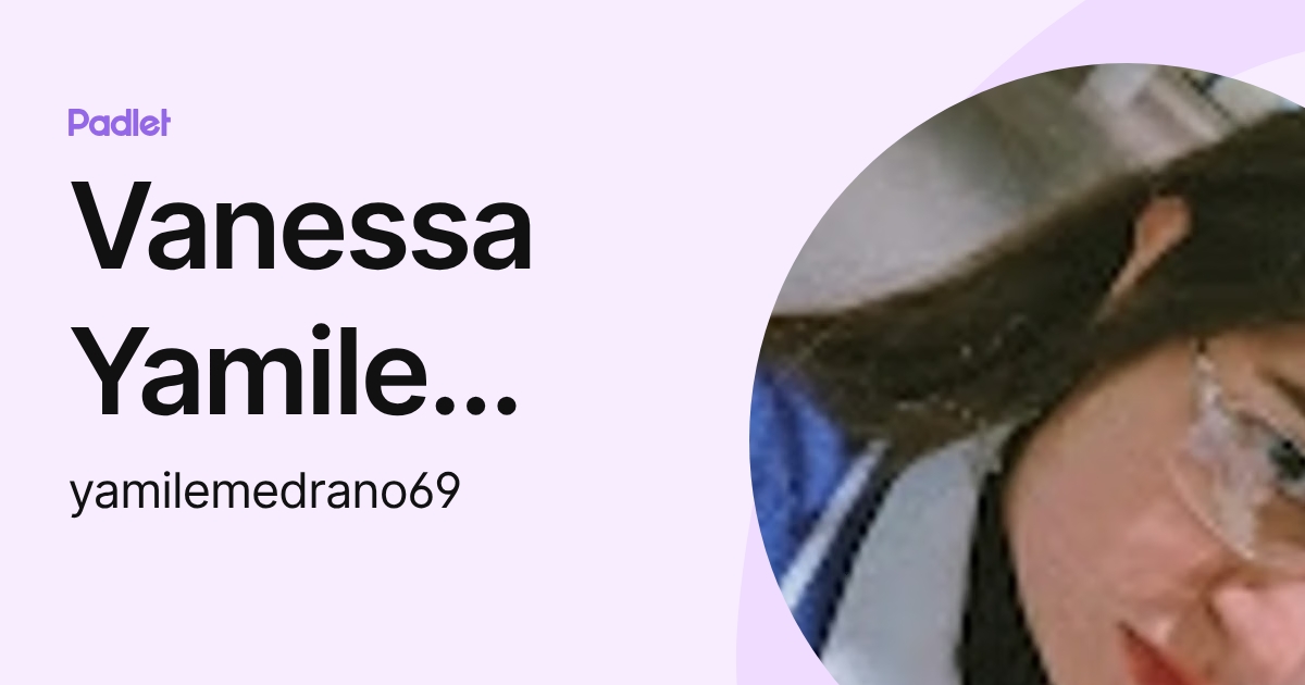 Vanessa Yamile Medrano (yamilemedrano69) profile | Padlet
