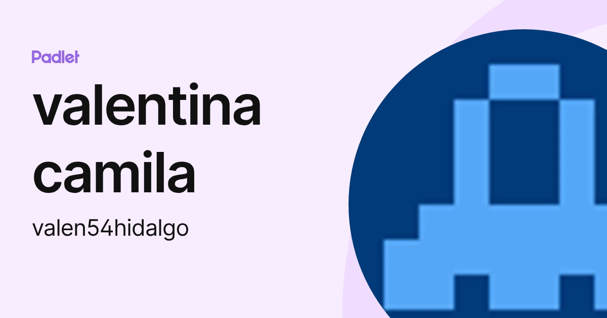 valentina camila (valen54hidalgo) perfil | Padlet