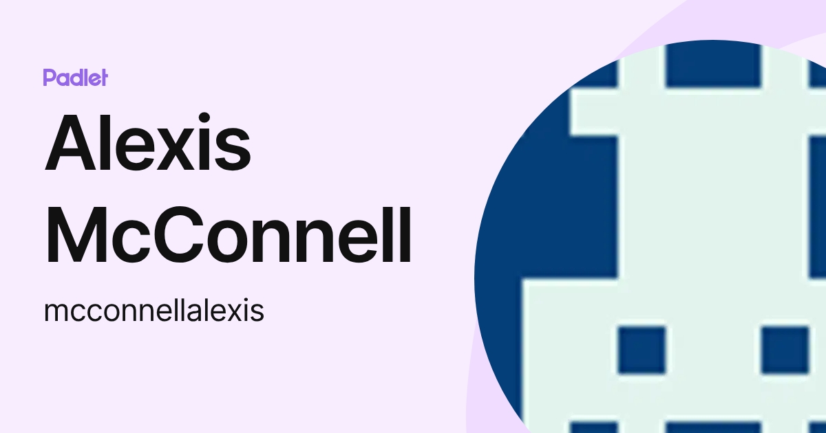Alexis McConnell (mcconnellalexis) profile | Padlet