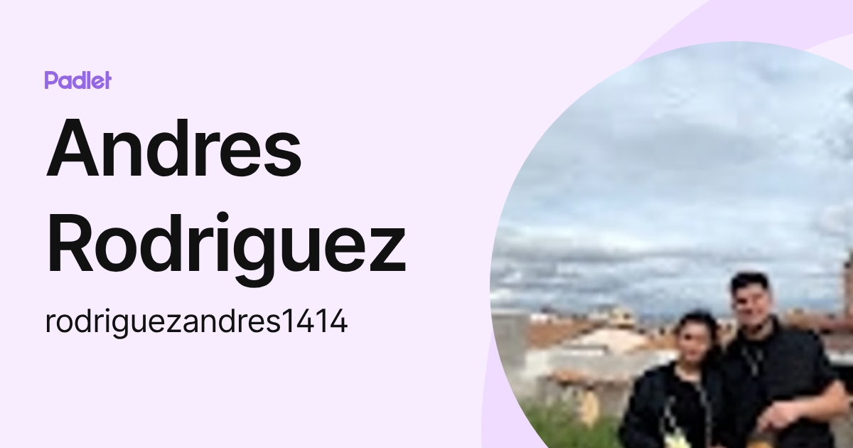 Andres Rodriguez (rodriguezandres1414) profile | Padlet
