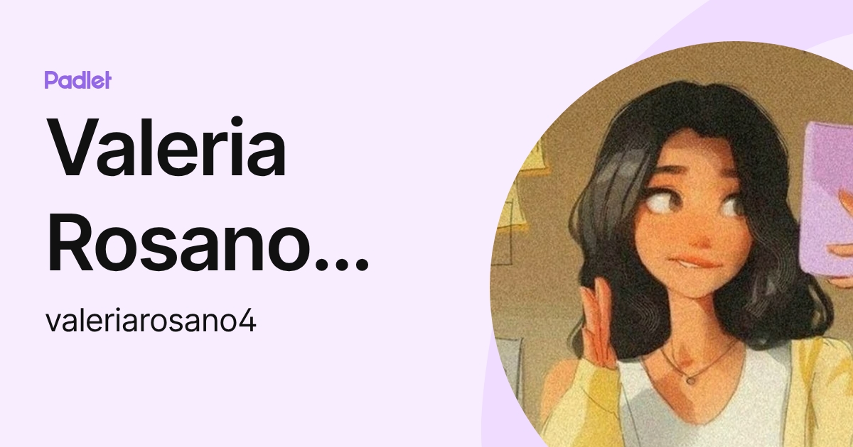 Valeria Rosano Rodríguez (valeriarosano4) profile | Padlet