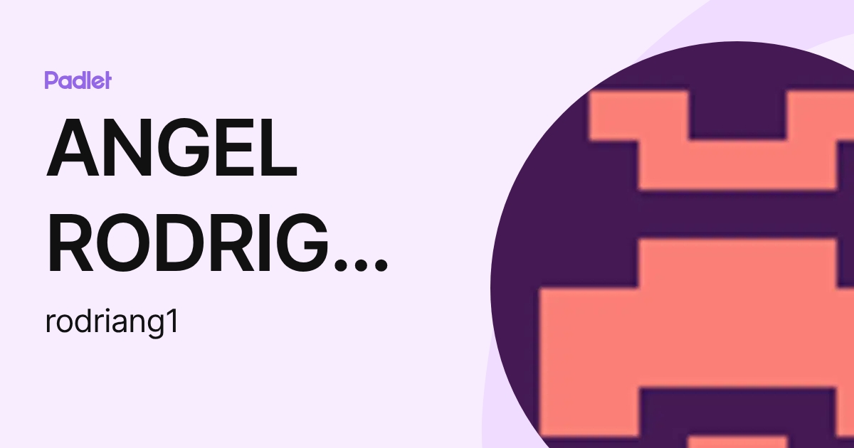ANGEL RODRIGUEZ (rodriang1) profile | Padlet
