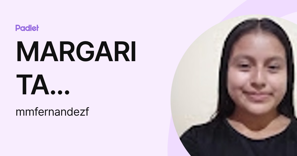 MARGARITA MARTHA FERNANDEZ CARRANZA (mmfernandezf) profile | Padlet
