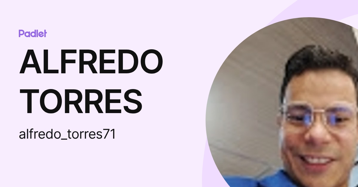 ALFREDO TORRES (alfredo_torres71) profile | Padlet