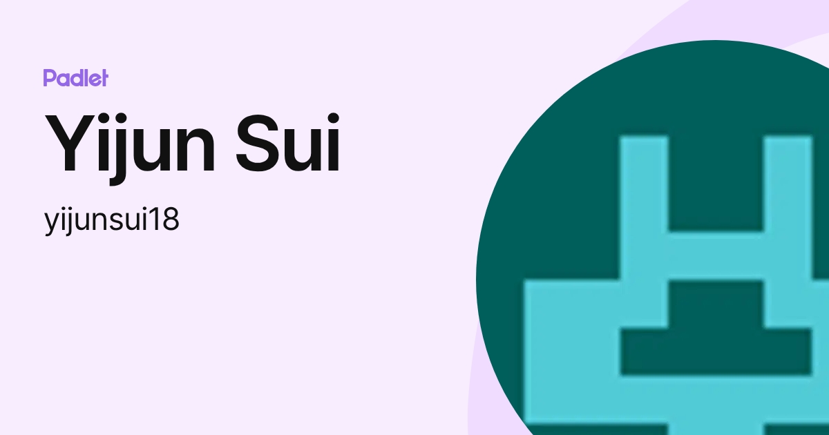 Yijun Sui (yijunsui18) profile | Padlet