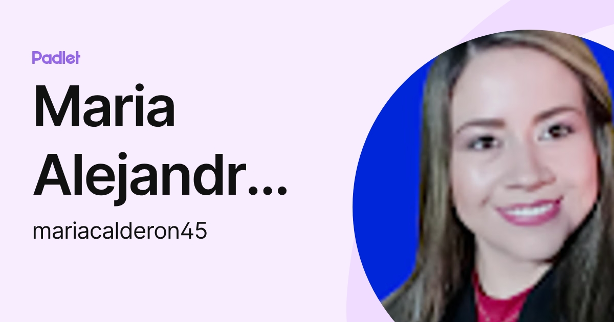 Maria Alejandra Calderon Ortiz (mariacalderon45) profile | Padlet