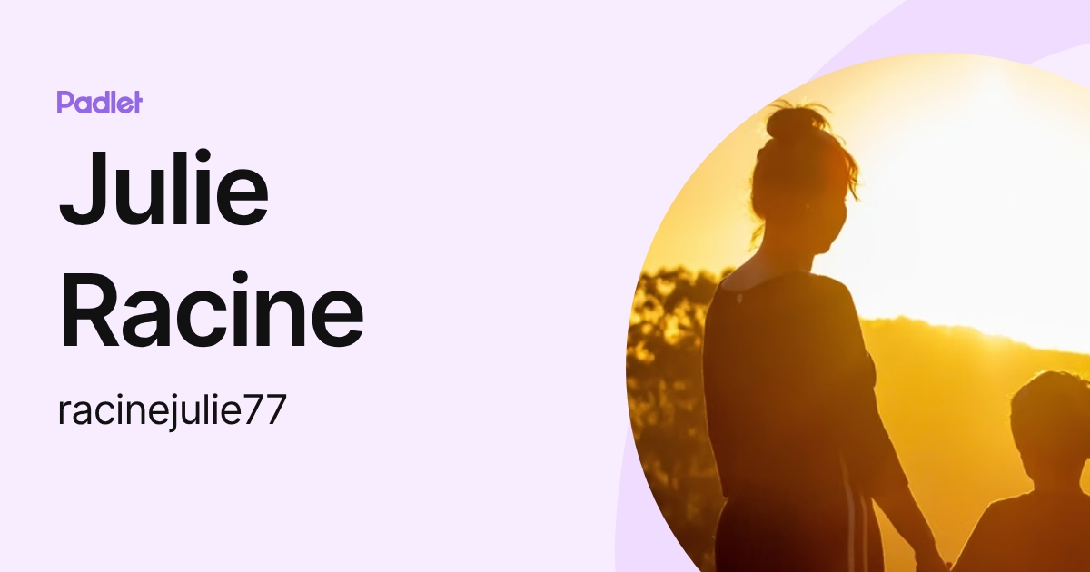 Julie Racine (racinejulie77) profile | Padlet