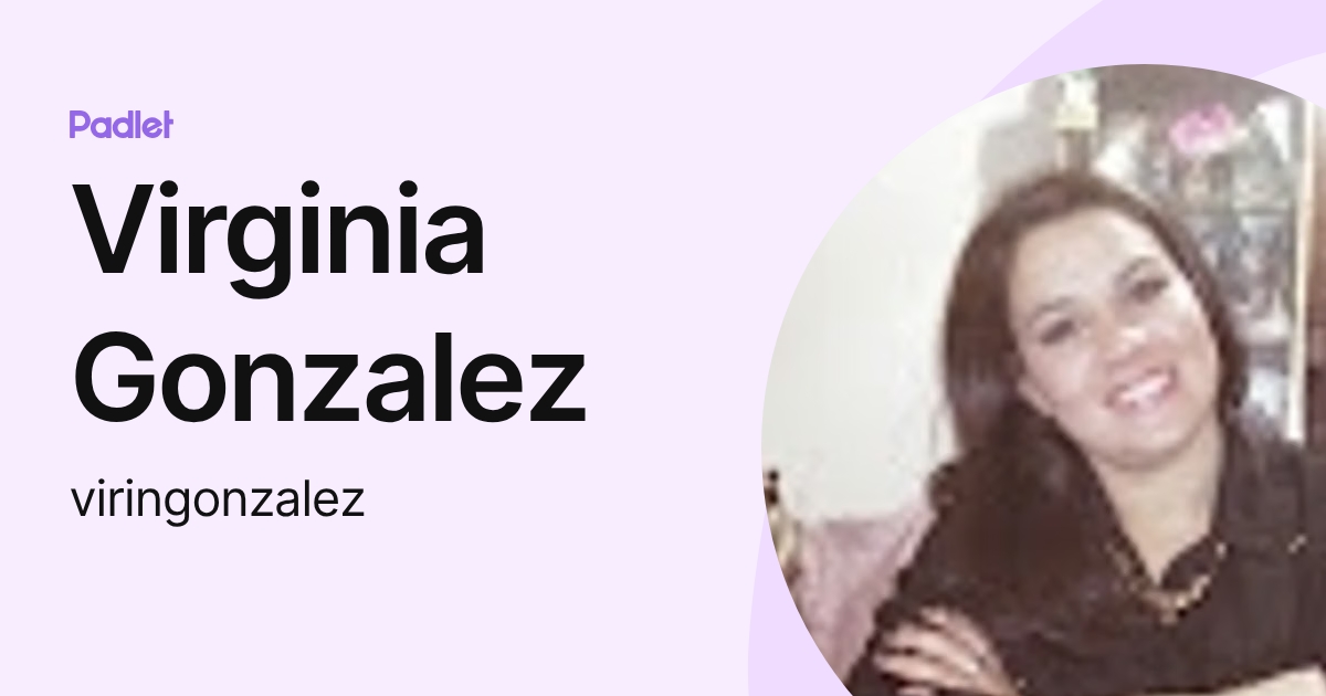 Virginia Gonzalez (viringonzalez) profile | Padlet