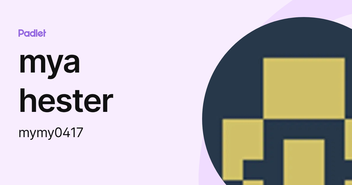 mya hester (mymy0417) profile | Padlet