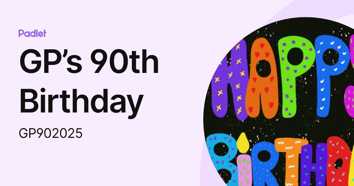 GP’s 90th Birthday (GP902025) profile | Padlet