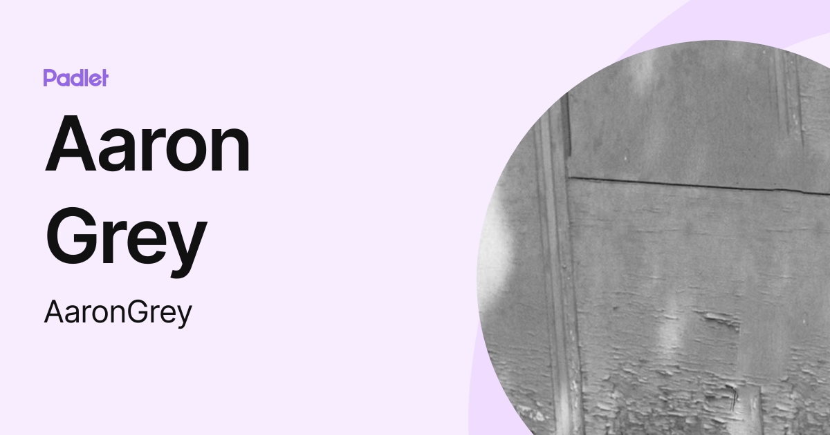 Aaron Grey (AaronGrey) profile | Padlet