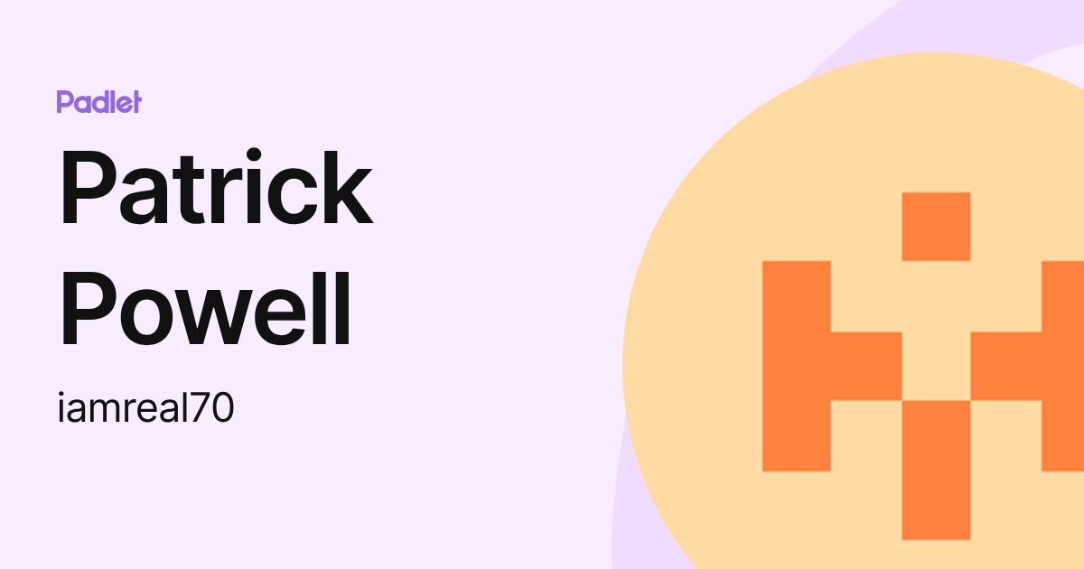 Patrick Powell (iamreal70) profile | Padlet