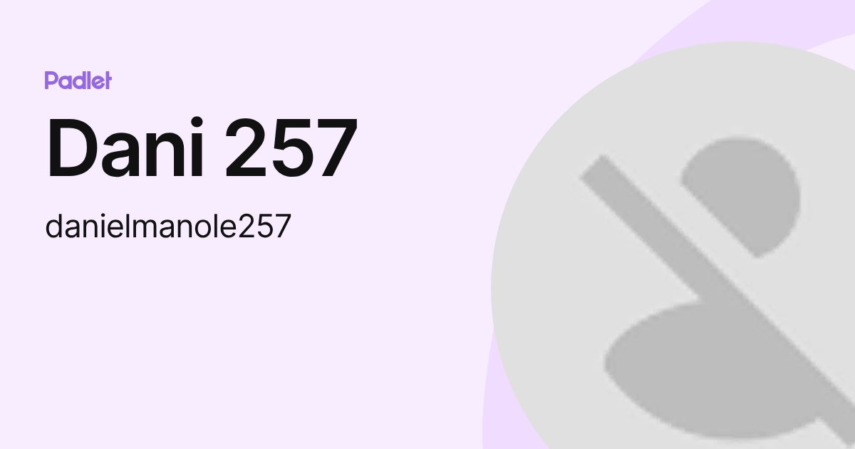 Dani 257 (danielmanole257) profile | Padlet