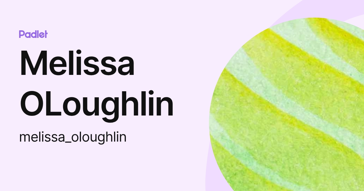 Melissa OLoughlin (melissa_oloughlin) profile | Padlet