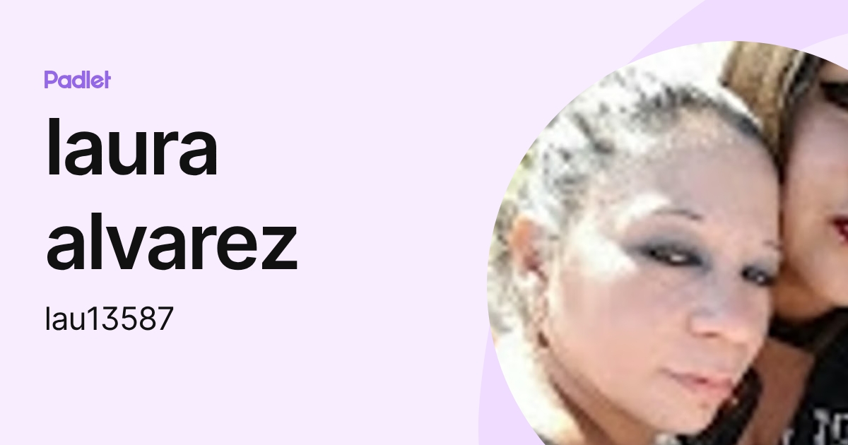 laura alvarez (lau13587) profile | Padlet