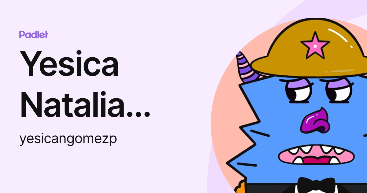 Yesica Natalia Gomez Pineda (yesicangomezp) profile | Padlet
